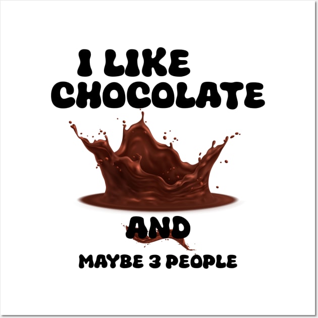 I Like Chocolate and Maybe 3 People Wall Art by Officail STORE